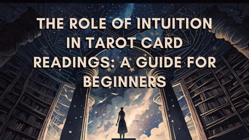 Importance Of Intuition In Tarot Card Readings